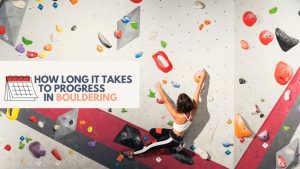 How Long To Progress In Bouldering? (+ Tips For Progression)